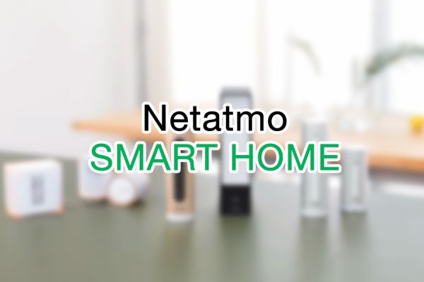 smart home netatmo ed i dispositivi per la domotica